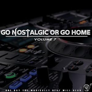 Go Nostalgic Or Go Home Volume 7